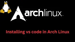 Installing vs code in arch Linux