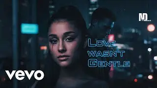 Ariana Grande-Love wasn't Gentle Feat. NF |Official Music Lyric
