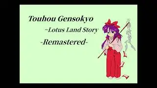 Touhou Gensokyo ~Lotus Land Story - Break the Sabbath {Recreation}