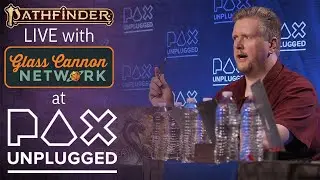 Pathfinder 2E Live w/ GlassCannonPodcast & Syrinscape - PAX Unplugged 2019