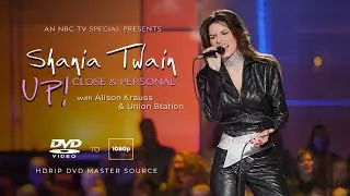 Shania Twain - Up! Close And Personal (with Alison Krauss & Union Station) [DVD MASTER 1080P 60FPS]