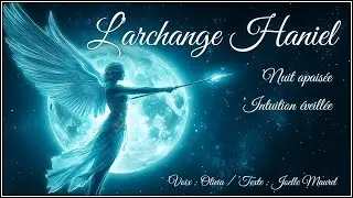 🌸 Méditation guidée du soir : Voyage avec l’Archange Haniel – Intuition, Protection, Endormissement