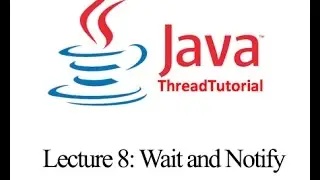 Java Multithreading Lecture 8: Wait and Notify