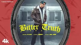 Bitter Truth (Full Song) | A Kay | Jay Dee | Jerry | Latest Punjabi Songs 2022
