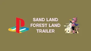Sand Land - Forest Land Trailer