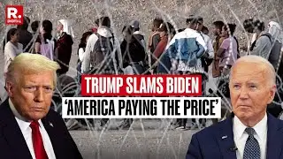 'US Paying A Big Price For Biden's Action' Donald Trump Reacts To Reverse Migration