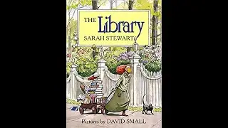 The Library written by Sarah Stewart illustrated by David Small