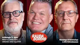 Rau&eth;a bor&eth;i&eth; 12. &aacute;g&uacute;st - L&ouml;g og r&eacute;ttur, K&iacute;na, grunnsk&oacute;li og tollar