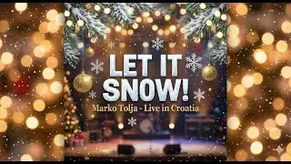 Marko Tolja - Let It Snow! (Live in Croatia 🇭🇷)