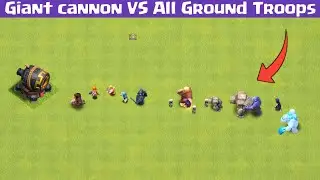 New Giant Cannon Vs All Ground Troops || Clash Of Clan