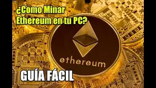 ✅ &iquest;Como minar ETHEREUM en mi PC? - Gu&iacute;a f&aacute;cil