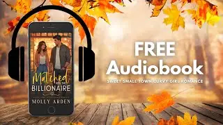 Matched with the Billionaire: A Sweet Curvy Girl Romance by Molly Arden - Full Audiobook