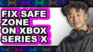 How to Fix Safe Zone on Xbox Series X (only Way)