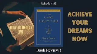 Book Review Episode 152: The Last Lecture