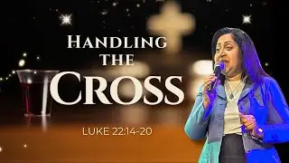 Handling the Cross | Reverend Claudia Dickson |  Ste. Madeleine Open Bible Church