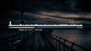 Mike B. Fort - Shiver [EDM] - Музыка без АП