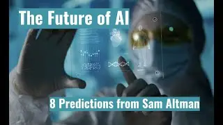 8 AI Predictions from OpenAI CEO Sam Altman