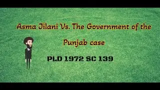 Asma Jilani Case Law | Background, Facts & Held | Govt. of Punjab &  Pakistan | Constitutional Law
