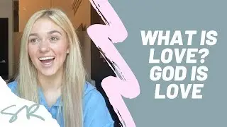 LOOKING FOR LOVE? GOD IS LOVE | Sadie Robertson