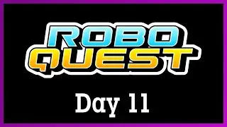 RoboQuest 1.0 with Nick - Day 11