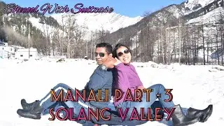 MANALI TOUR 2021 |  SOLANG VALLEY |  SCENIC BEAUTY