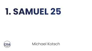 1. Samuel 25 - Michael Kotsch (Gastreferent)