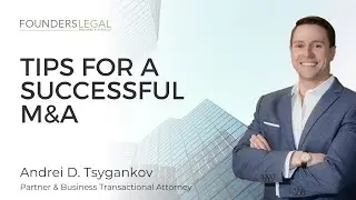 How to Maximize the Success of Mergers & Acquisitions - Tips from a Business Attorney.