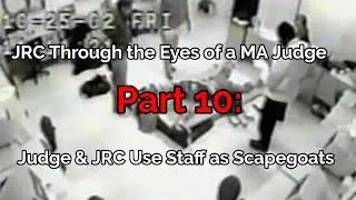 Spilling Tea: JRC Through the Eyes of a MA Judge P 10: Judge & JRC Use Staff as Scapegoats