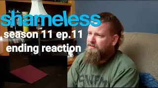 Shameless S11 Ep. 11 Ending REACTION