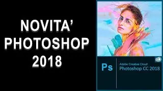 Top nuove features novità di photoshop 2018 tutorial base