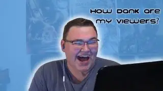How Dank Are My Viewers?