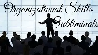 Improve Organization Skills | Become a Better Leader Subliminals