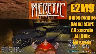 Heretic Remastered -E2M9 The Glacier -Black Plague -Wand Start -All Secrets -All Kills -No Saves