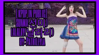 [KPOP IN PUBLIC] SUNMI(선미) _ LALALAY(날라리) by: PatriLeyla