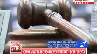 CONDAMNAT LA INCHISOARE PENTRU TRAFIC DE INFLUENTA