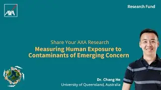 Share Your AXA Research | Dr. Chang He's 3 minutes pitch | Harmful Substances Fellowship