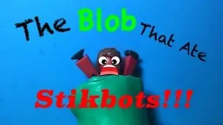 #Stikbot:The BLOB That Ate Stikbots!