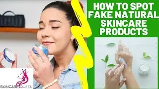 HOW TO SPOT FAKE NATURAL SKINCARE PRODUCTS - ONGOING FRAUD IN BEAUTY INDUSTRY EXPOSED