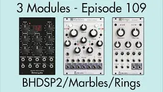 3 Modules #109: Black Hole DSP 2, Marbles, Rings