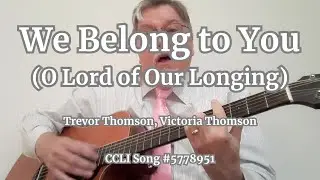 We Belong to You (O Lord of Our Longing)