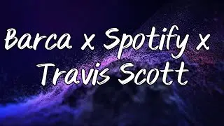 Bar&ccedil;a x Spotify x Travis Scott (Instrumental)