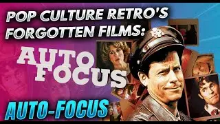 Pop Culture Retro's Forgotten Films: Auto Focus!