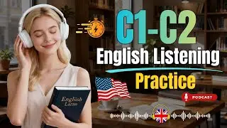 C1–C2 English Listening Practice – 2 Hours to Sound More Natural | Clear Sound English