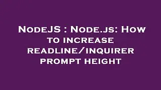NodeJS : Node.js: How to increase readline/inquirer prompt height