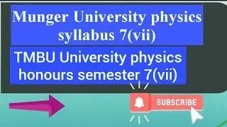 Munger University physics honours syllabus semester 7TMBU University physics syllabus 7(vii)physics