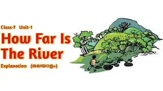 Class-7/How Far is the River?/Explanation/Malayalam