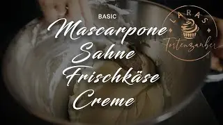 Mascarpone-Sahne-Frischkäse Creme | super einfach & schnell | laras_tortenzauber