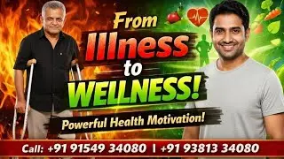 🔥 From Illness to Wellness | Powerful Health Motivation by Senior Wellness Coach 💪+91 9154934080
