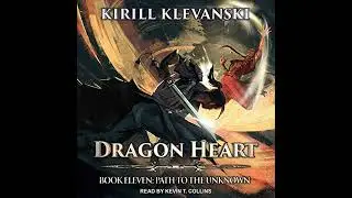 Dragon Heart: Book 11: Path to the Unknown by Kirill Klevanski | Full Audiobook