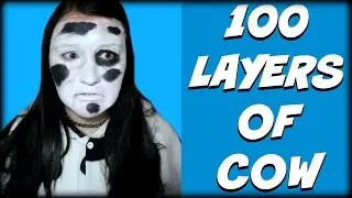 100 LAYERS OF COW